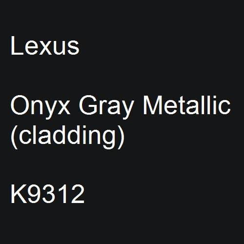 Lexus, Onyx Gray Metallic (cladding), K9312.